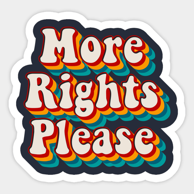 More Rights Please Sticker by n23tees